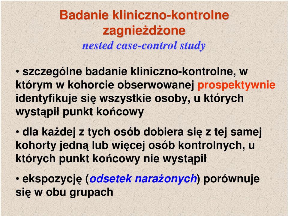 których wystąpił punkt końcowy dla każdej z tych osób dobiera się z tej samej kohorty jedną lub więcej