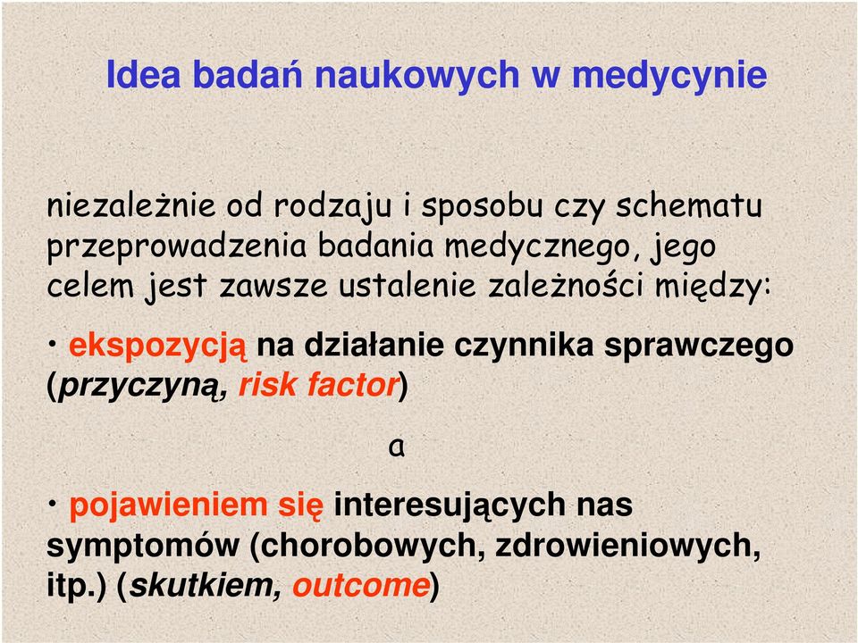 między: ekspozycją na działanie czynnika sprawczego (przyczyną, risk factor) a