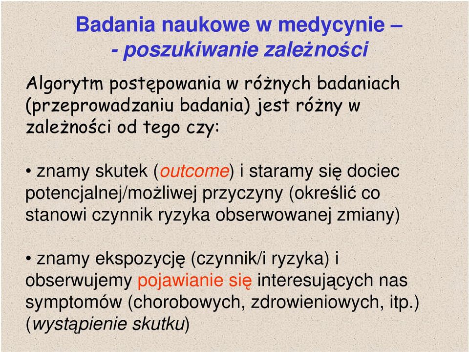 potencjalnej/możliwej przyczyny (określić co stanowi czynnik ryzyka obserwowanej zmiany) znamy ekspozycję