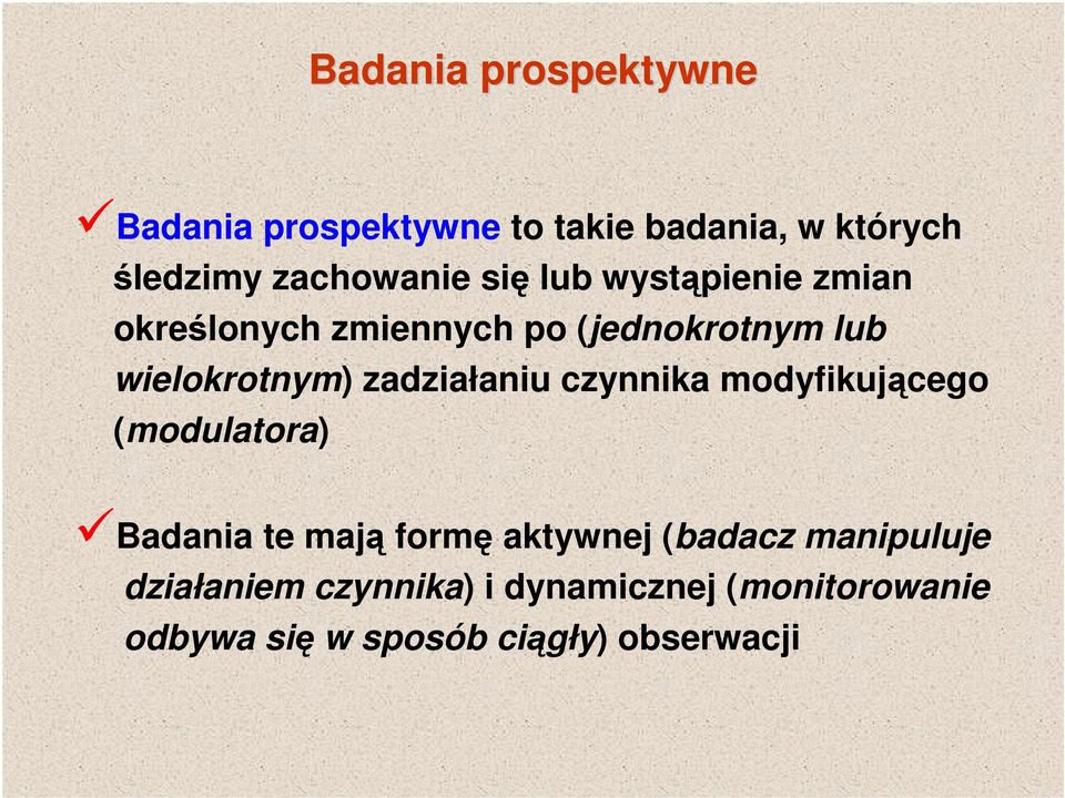 zadziałaniu czynnika modyfikującego (modulatora) Badania te mają formę aktywnej (badacz