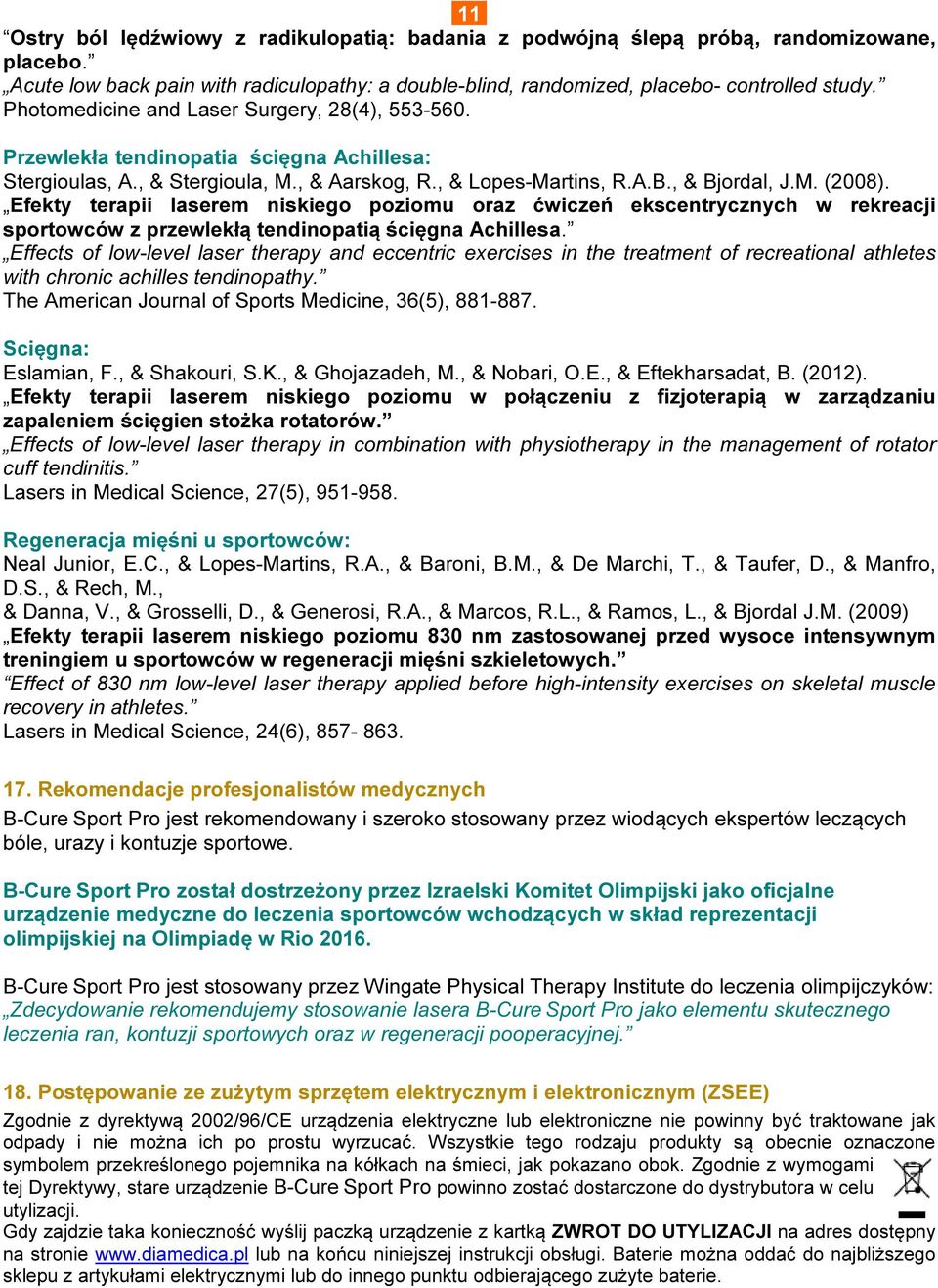 Efekty terapii laserem niskiego poziomu oraz ćwiczeń ekscentrycznych w rekreacji sportowców z przewlekłą tendinopatią ścięgna Achillesa.