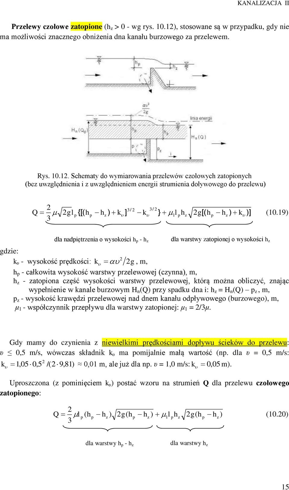 uwzględnieniem energii strumienia doływowego do przelewu) 3/ 3/ Q gl p {[( hp hz ) k ] k } 1l phz g[( h 3 p h ) k )] z (10.