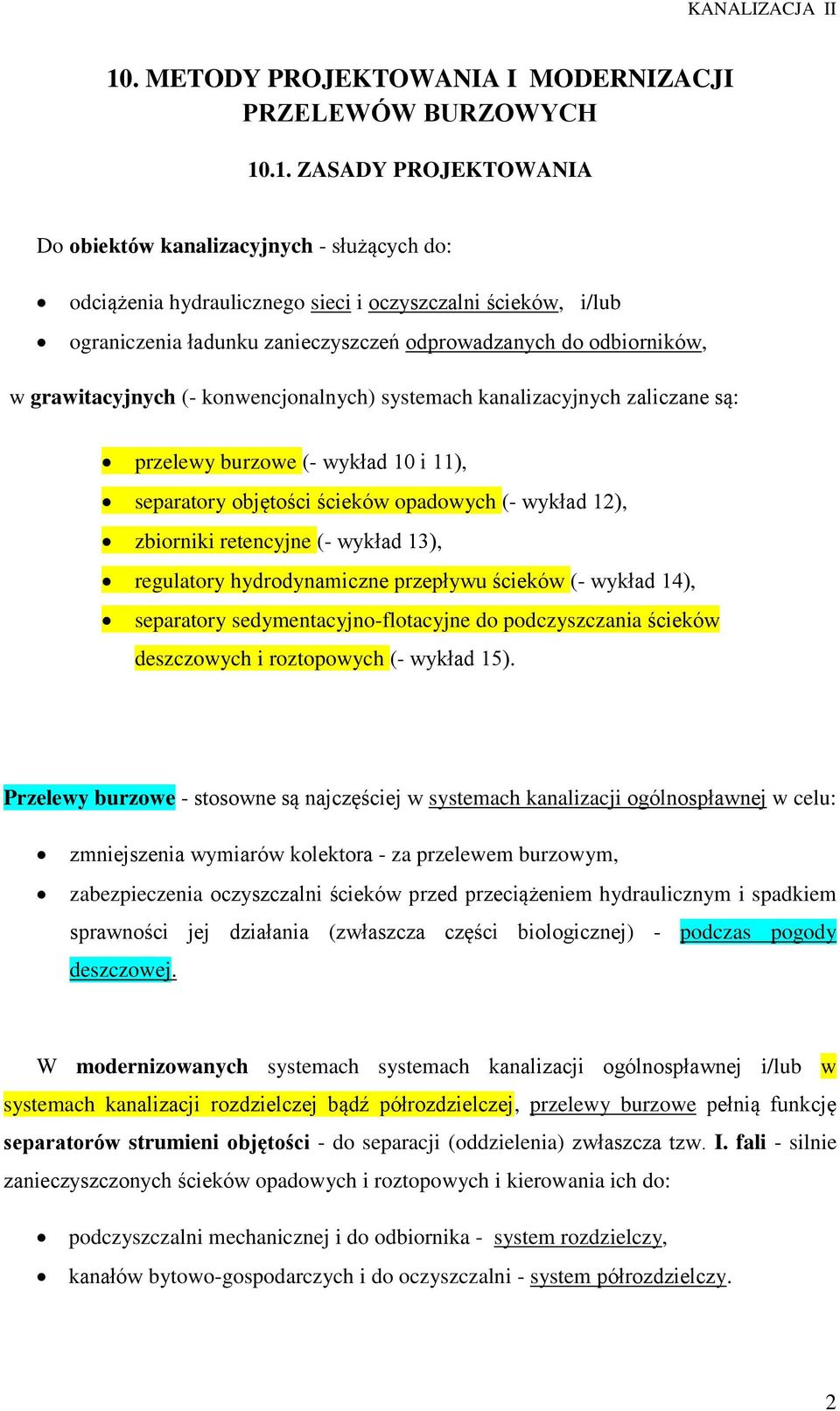 objętości ścieków opadowych (- wykład 1), zbiorniki retencyjne (- wykład 13), regulatory hydrodynamiczne przepływu ścieków (- wykład 14), separatory sedymentacyjno-flotacyjne do podczyszczania