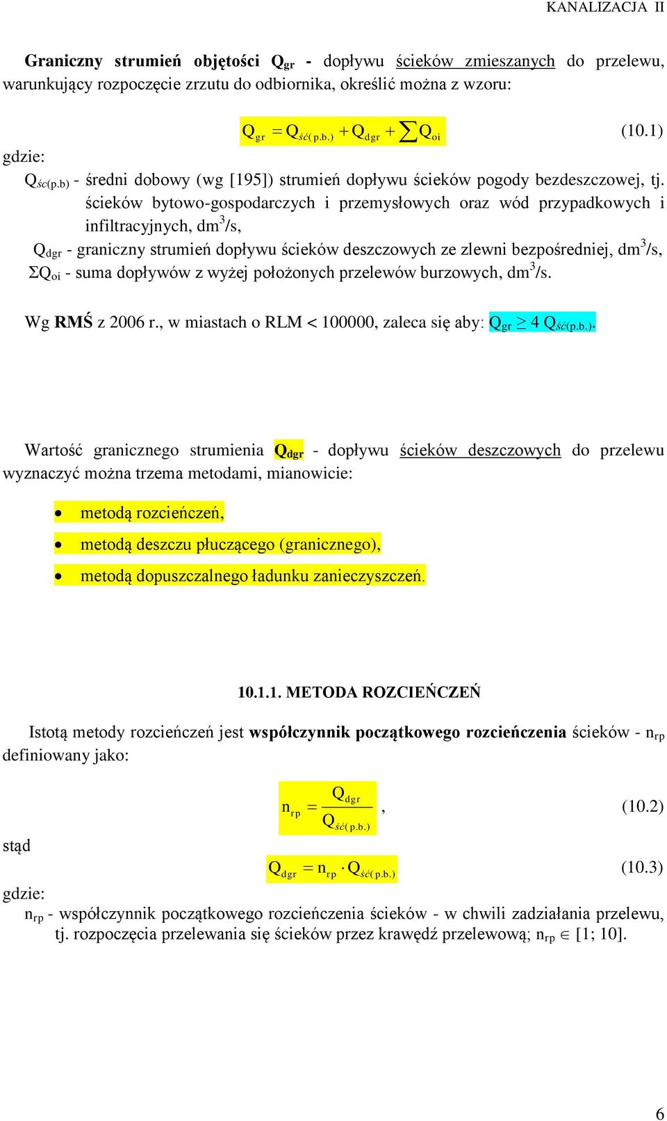 ścieków bytowo-gospodarczych i przemysłowych oraz wód przypadkowych i infiltracyjnych, dm 3 /s, Q dgr - graniczny strumień dopływu ścieków deszczowych ze zlewni bezpośredniej, dm 3 /s, ΣQ oi - suma