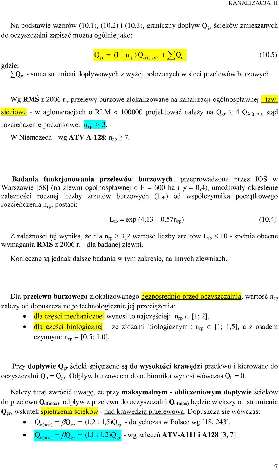 sieciowe - w aglomeracjach o RLM < 100000 projektować należy na Q gr 4 Q ść(p.b.), stąd rozcieńczenie początkowe: n rp 3. W Niemczech - wg ATV A-18: n rp 7.