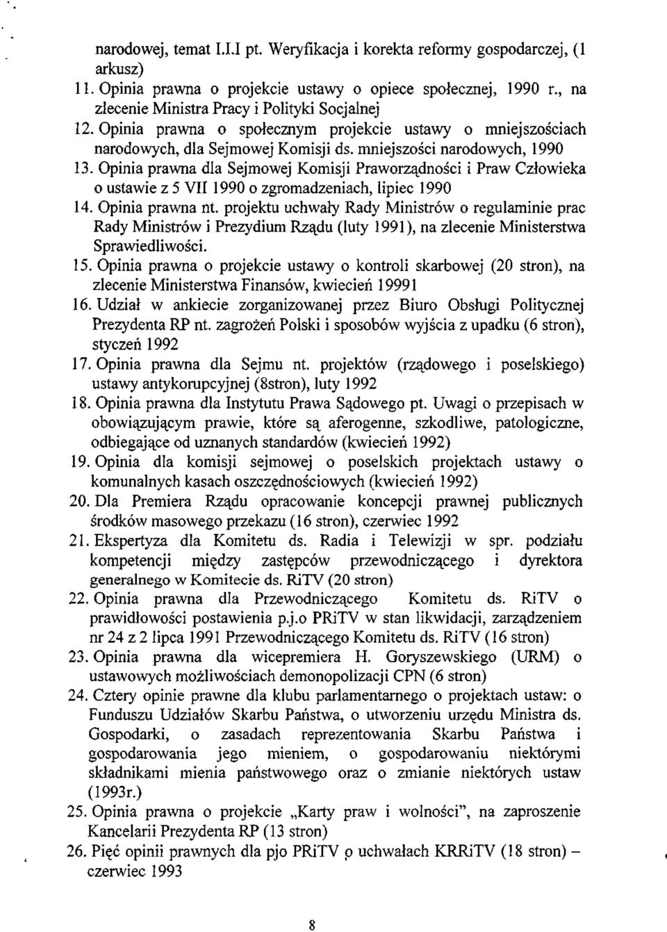 Opinia prawna dla Sejmowej Komisji Praworządności i Praw Człowieka o ustawie z 5 VII 1990 o zgromadzeniach, lipiec 1990 14. Opinia prawna nt.