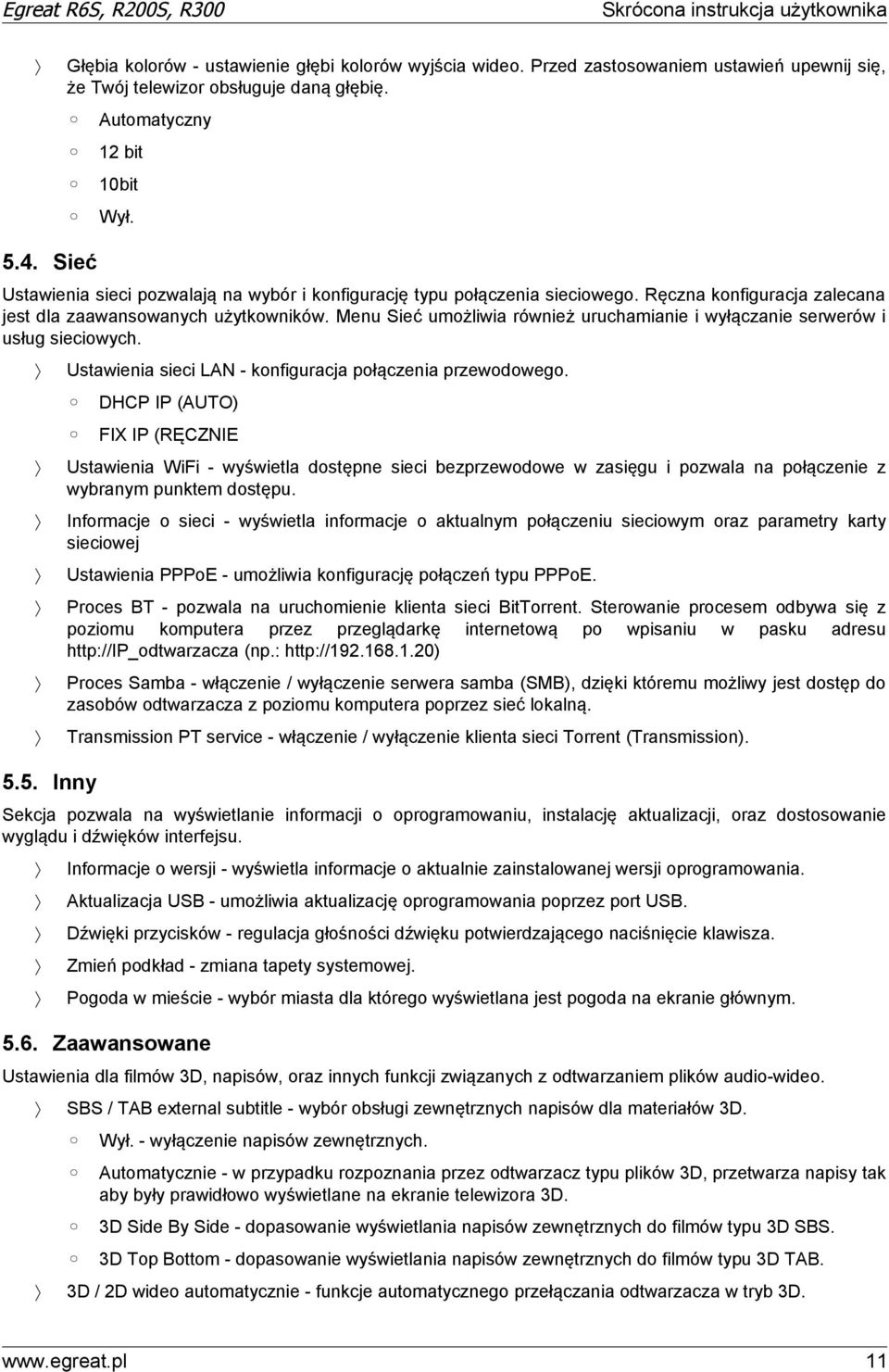 Menu Sieć umożliwia również uruchamianie i wyłączanie serwerów i usług sieciowych. 5.5. Inny Ustawienia sieci LAN - konfiguracja połączenia przewodowego.