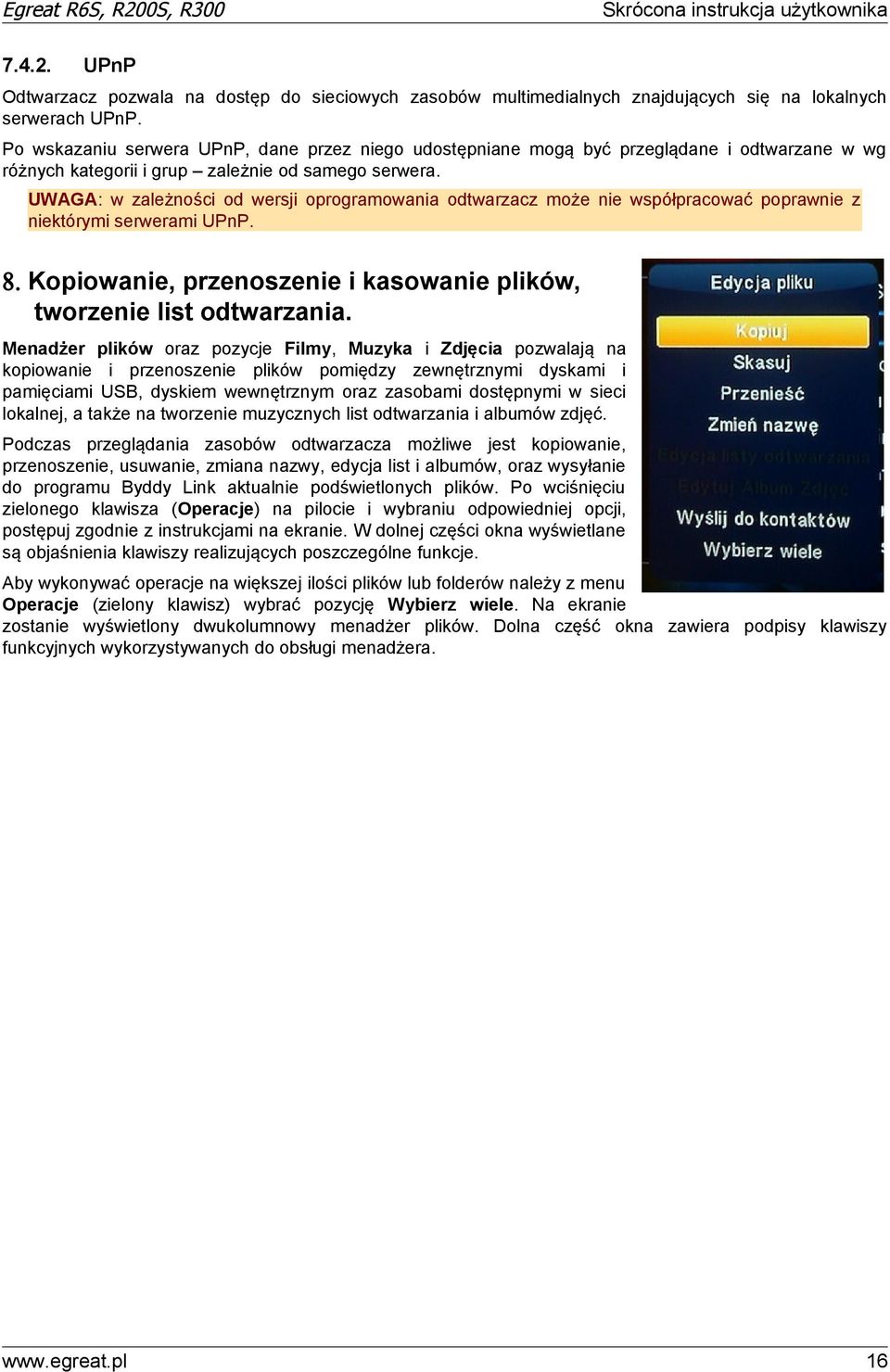 UWAGA: w zależności od wersji oprogramowania odtwarzacz może nie współpracować poprawnie z niektórymi serwerami UPnP. 8. Kopiowanie, przenoszenie i kasowanie plików, tworzenie list odtwarzania.