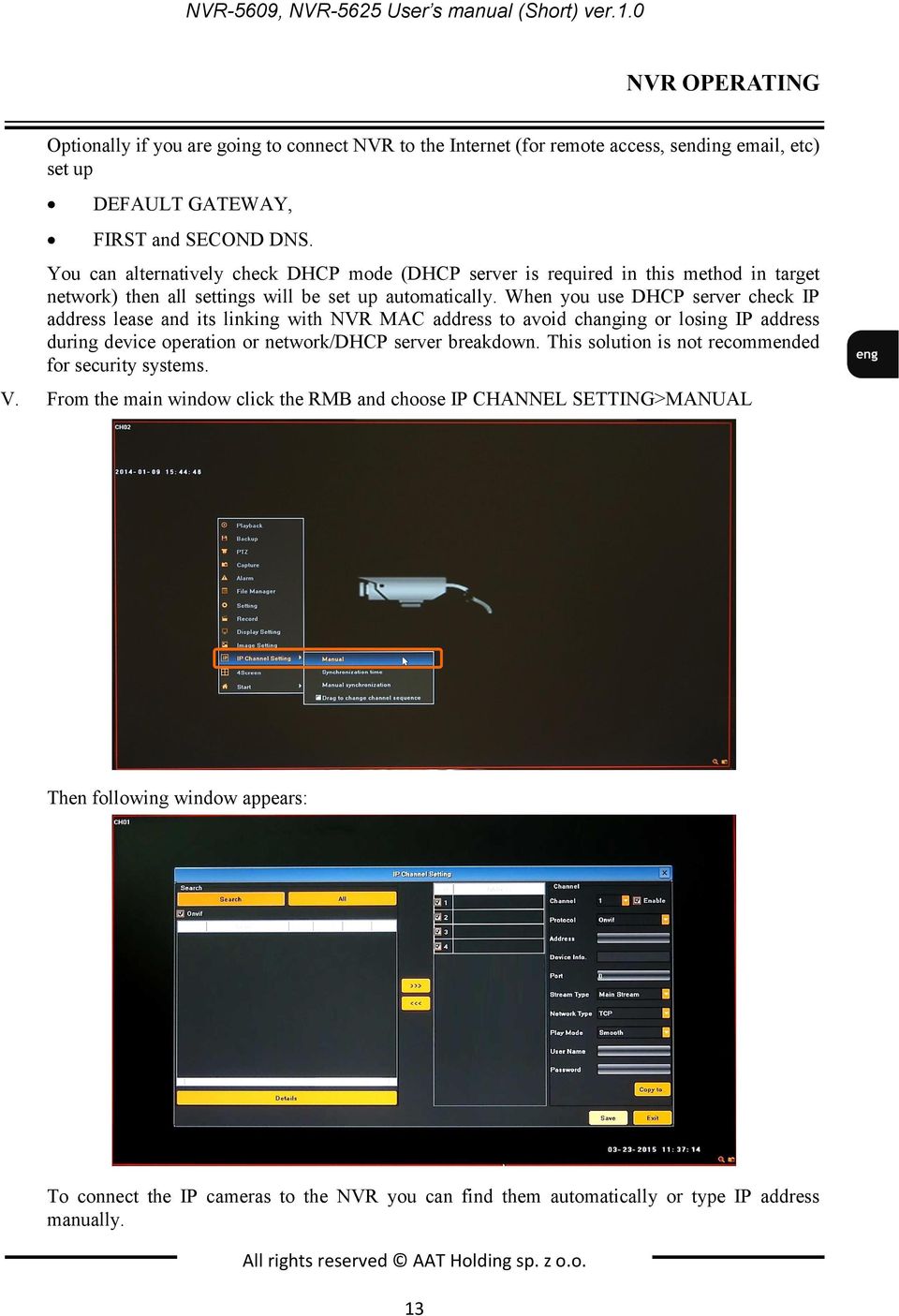 You can alternatively check DHCP mode (DHCP server is required in this method in target network) then all settings will be set up automatically.