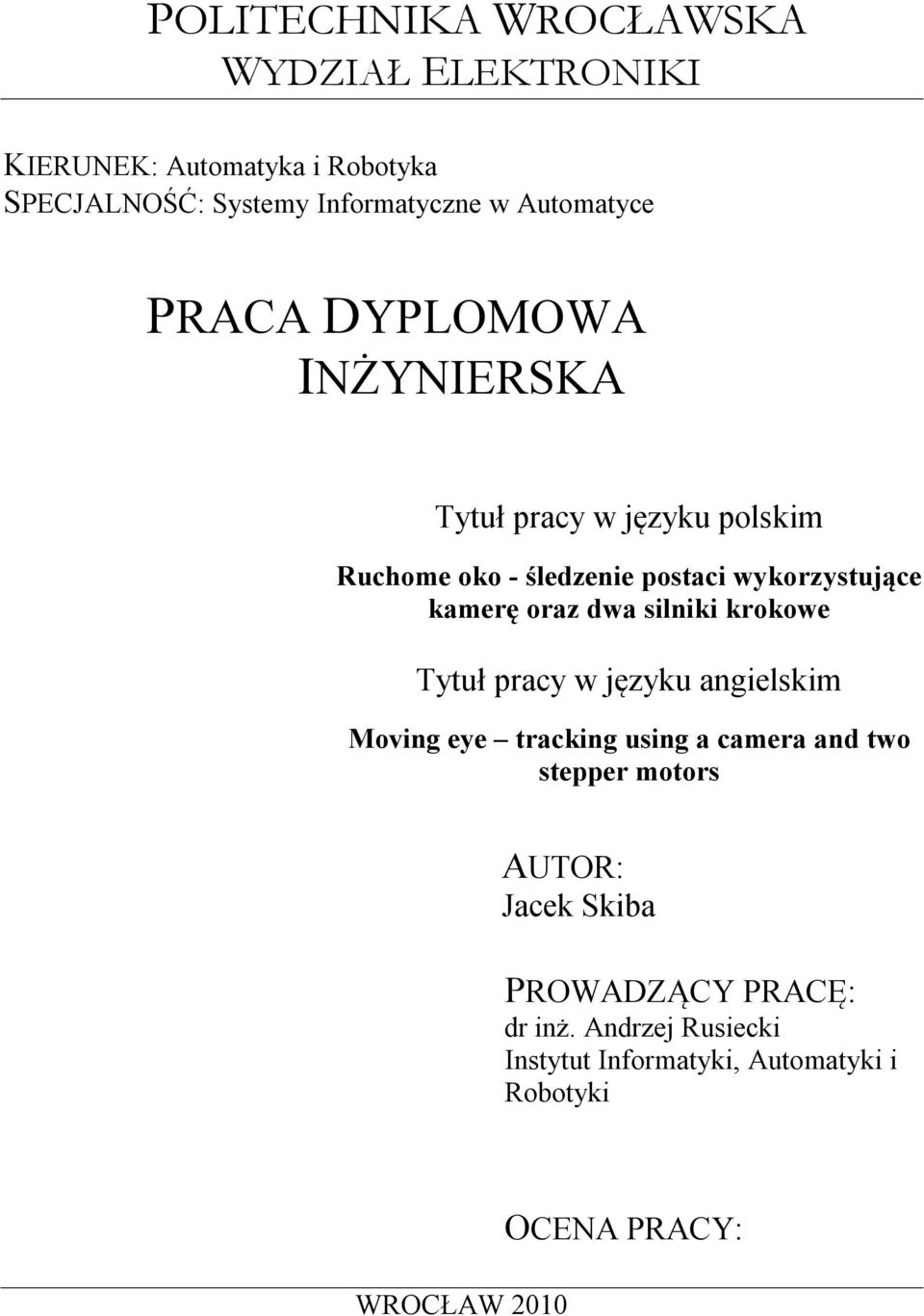 kamerę oraz dwa silniki krokowe Tytuł pracy w języku angielskim Moving eye tracking using a camera and two stepper