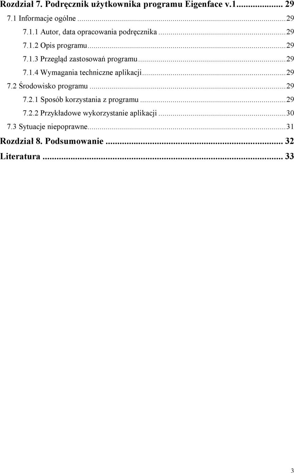 .. 29 7.2 Środowisko programu... 29 7.2.1 Sposób korzystania z programu... 29 7.2.2 Przykładowe wykorzystanie aplikacji.