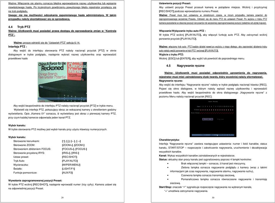 4 Tryb PTZ Ważne: Użytkownik musi posiadać prawa dostępu do wprowadzania zmian w Kontrola PTZ. Ważne: proszę odnieść się do Ustawień PTZ sekcja 6.14.