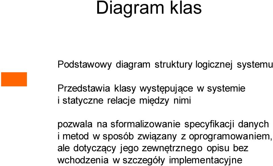 sformalizowanie specyfikacji danych i metod w sposób związany z