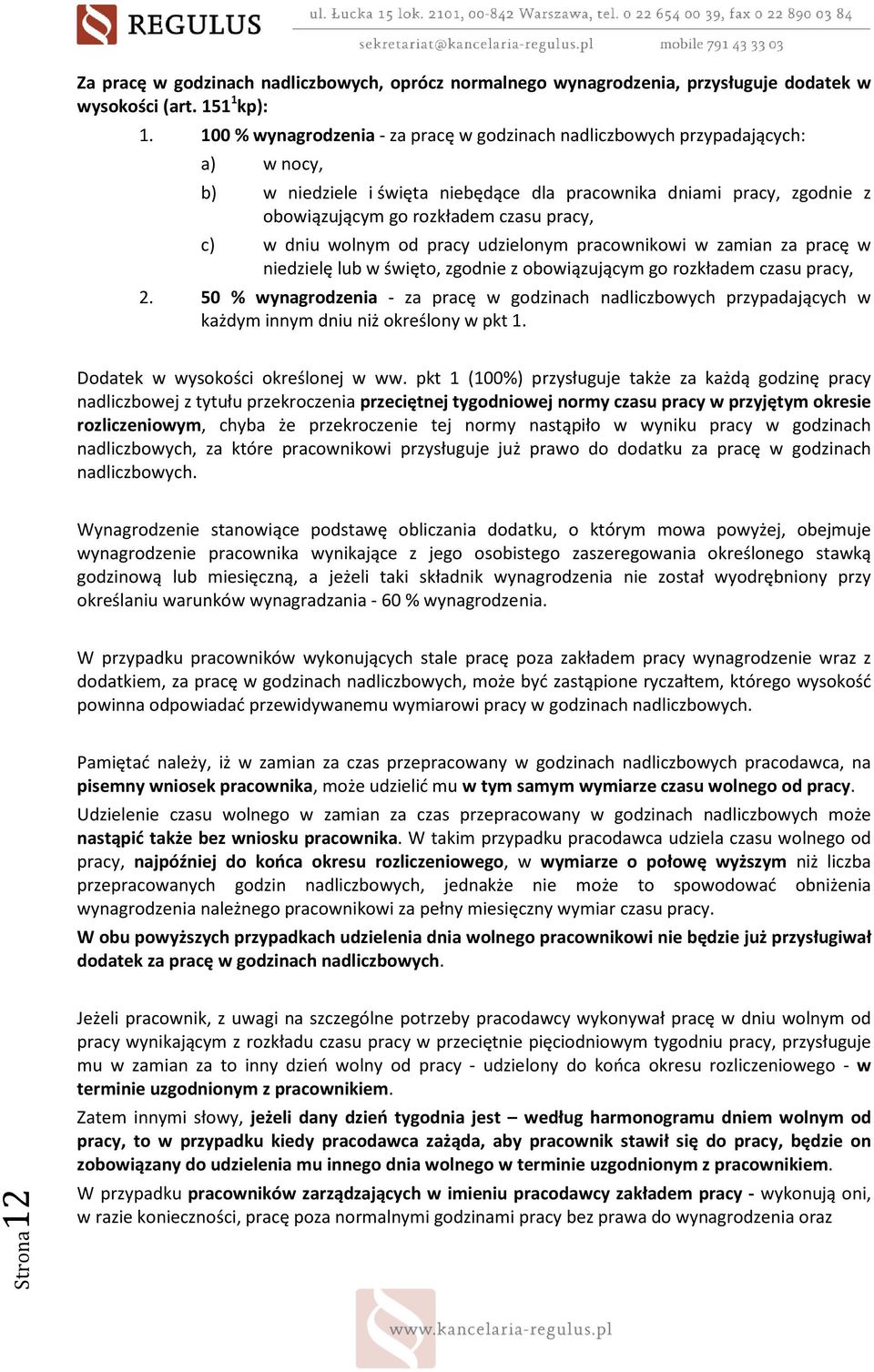 w dniu wolnym od pracy udzielonym pracownikowi w zamian za pracę w niedzielę lub w święto, zgodnie z obowiązującym go rozkładem czasu pracy, 2.