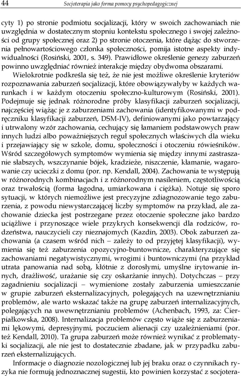 Prawid owe okre lenie genezy zaburze powinno uwzgl dnia równie interakcje mi dzy obydwoma obszarami.