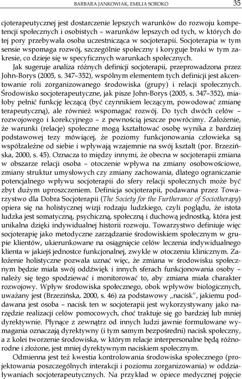 Jak sugeruje analiza ró nych definicji socjoterapii, przeprowadzona przez John-Borys (2005, s.