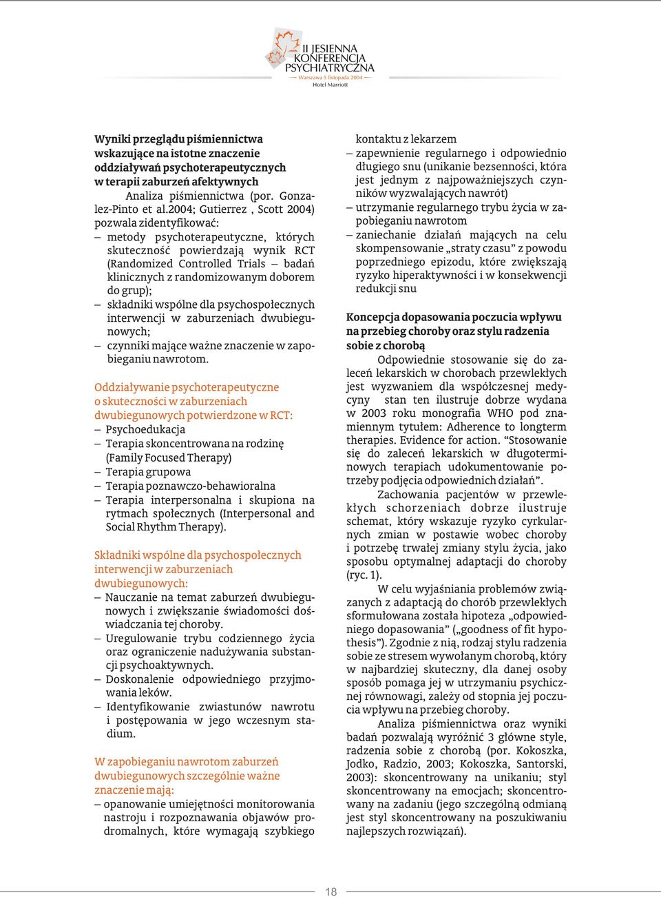 grup); składniki wspólne dla psychospołecznych interwencji w zaburzeniach dwubiegunowych; czynniki mające ważne znaczenie w zapobieganiu nawrotom.