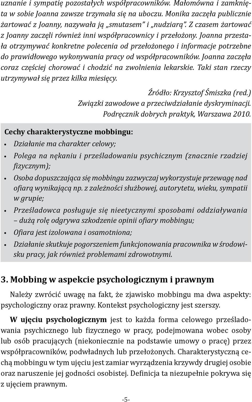 Joanna przestała otrzymywać konkretne polecenia od przełożonego i informacje potrzebne do prawidłowego wykonywania pracy od współpracowników.