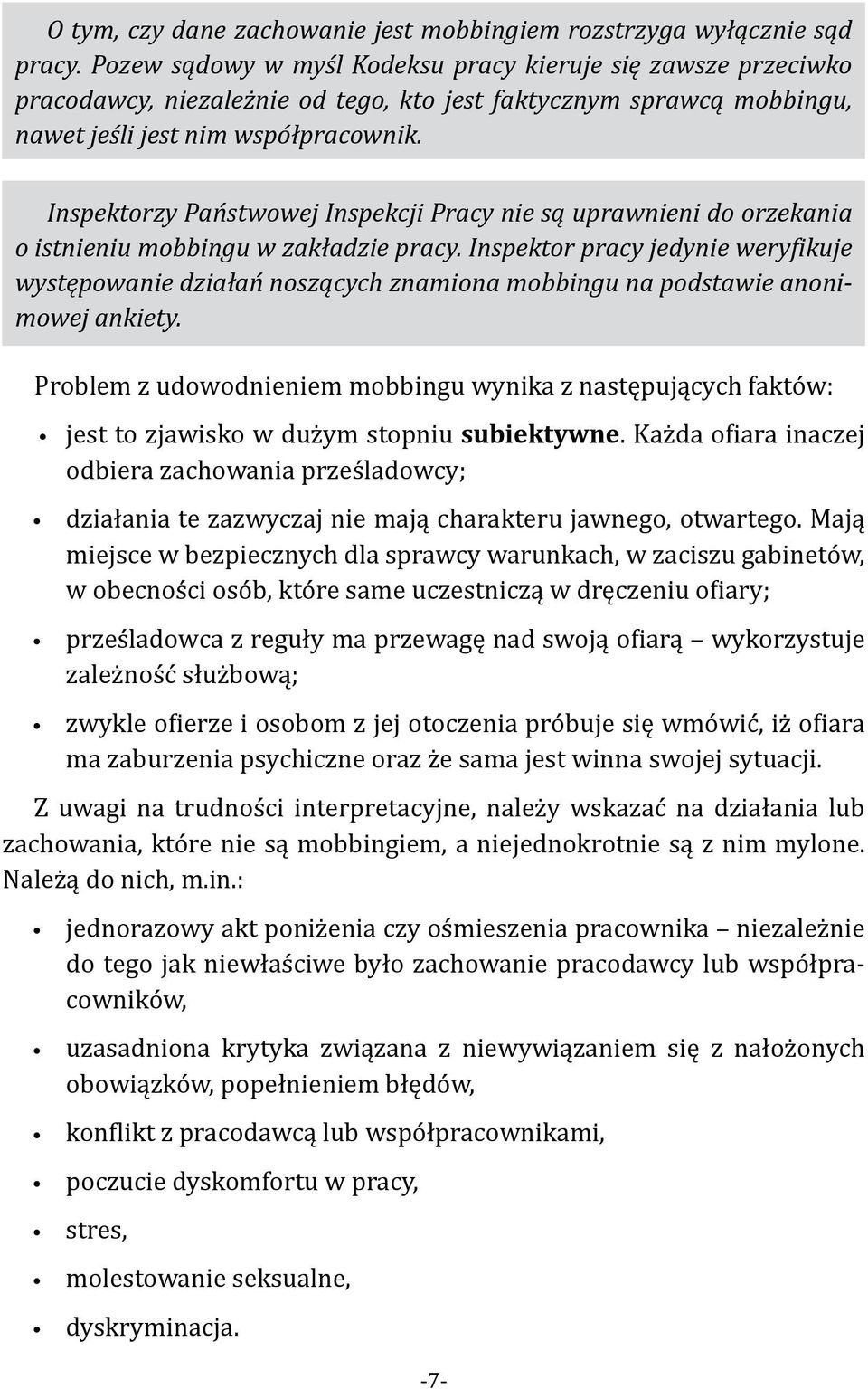 Inspektorzy Państwowej Inspekcji Pracy nie są uprawnieni do orzekania o istnieniu mobbingu w zakładzie pracy.