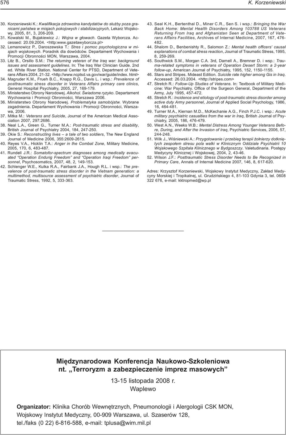 Poradnik dla dowódców. Departament Wychowania i Promocji Obronności MON, Warszawa, 2004. 33. Litz B., Orsillo S.M.: The returning veteran of the Iraq war: background issues and assessment guidelines.