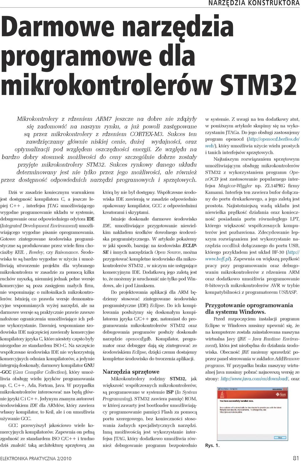 Sukces ten zawdzięczamy głównie niskiej cenie, dużej wydajności, oraz optymalizacji pod względem oszczędności energii.