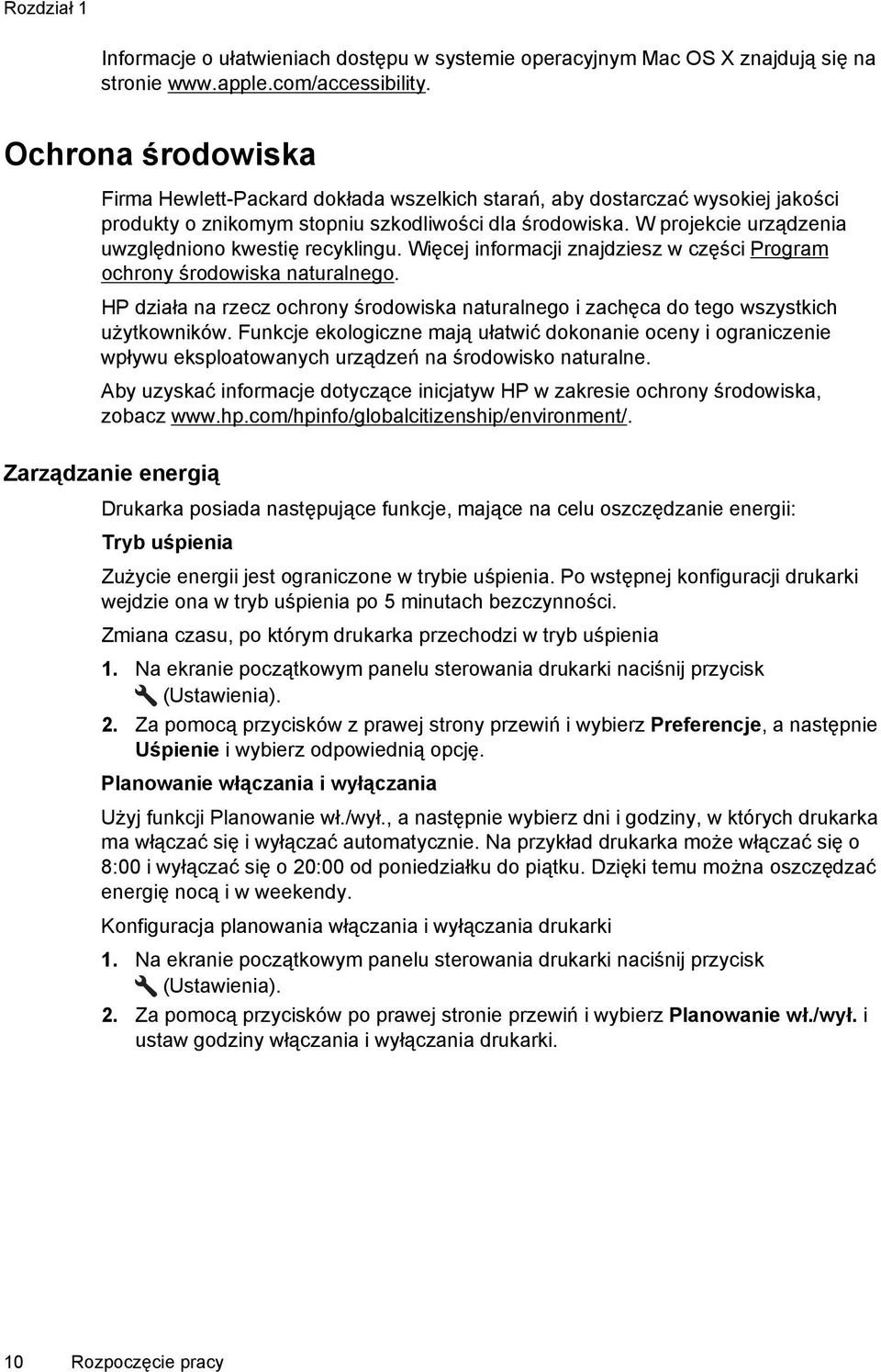 W projekcie urządzenia uwzględniono kwestię recyklingu. Więcej informacji znajdziesz w części Program ochrony środowiska naturalnego.