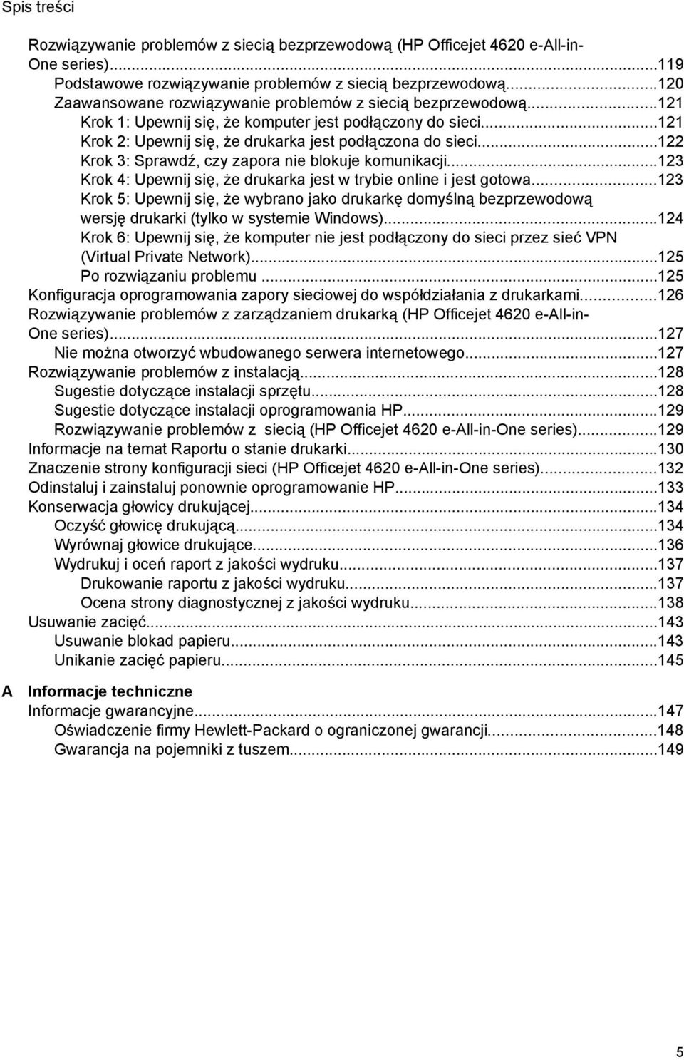 ..122 Krok 3: Sprawdź, czy zapora nie blokuje komunikacji...123 Krok 4: Upewnij się, że drukarka jest w trybie online i jest gotowa.