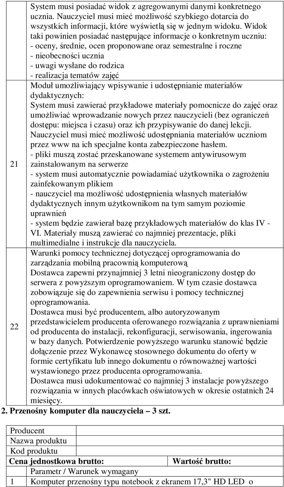 tematów zajęć Moduł umożliwiający wpisywanie i udostępnianie materiałów dydaktycznych: System musi zawierać przykładowe materiały pomocnicze do zajęć oraz umożliwiać wprowadzanie nowych przez