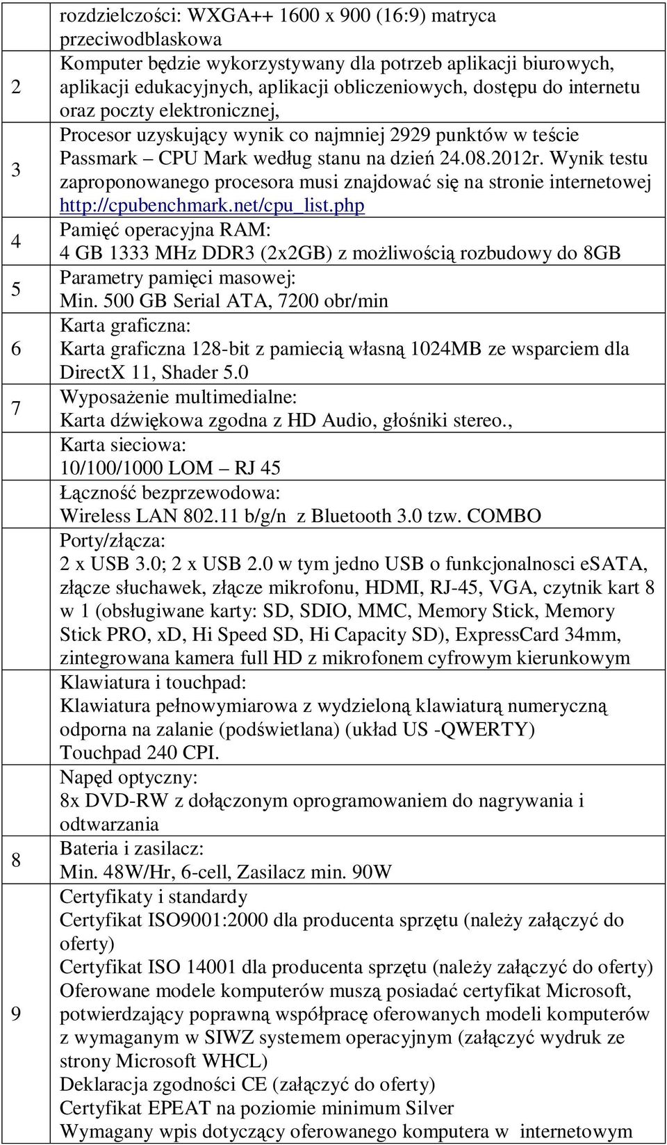 Wynik testu zaproponowanego procesora musi znajdować się na stronie internetowej http://cpubenchmark.net/cpu_list.