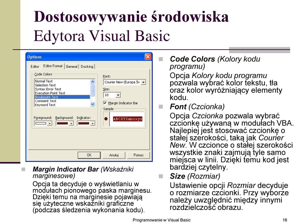 Code Colors (Kolory kodu programu) Opcja Kolory kodu programu pozwala wybrać kolor tekstu, tła oraz kolor wyróżniający elementy kodu.