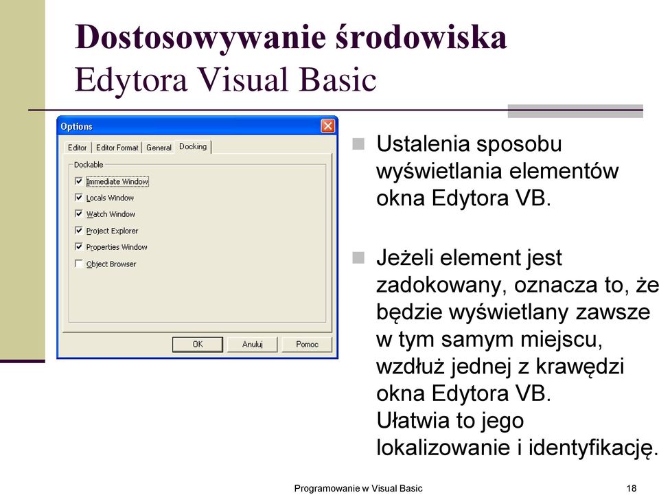 Jeżeli element jest zadokowany, oznacza to, że będzie wyświetlany zawsze w tym