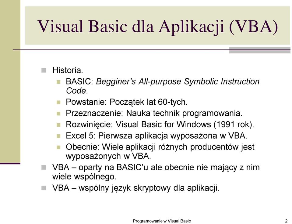 Rozwinięcie: Visual Basic for Windows (1991 rok). Excel 5: Pierwsza aplikacja wyposażona w VBA.