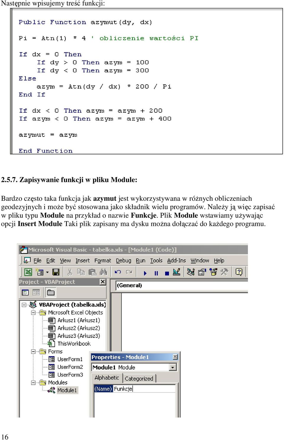 obliczeniach geodezyjnych i moŝe być stosowana jako składnik wielu programów.