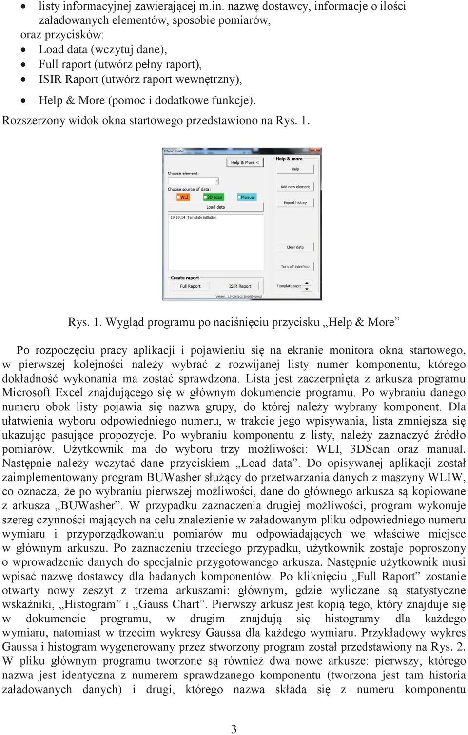 nazwę dostawcy, informacje o ilości załadowanych elementów, sposobie pomiarów, oraz przycisków: Load data (wczytuj dane), Full raport (utwórz pełny raport), ISIR Raport (utwórz raport wewnętrzny),