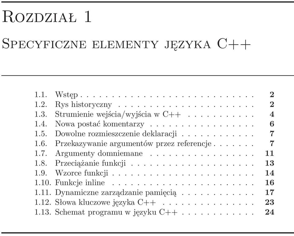 .. 7 1.7. Argumentydomniemane... 11 1.8. Przeciążaniefunkcji... 13 1.9. Wzorcefunkcji... 14 1.10.Funkcjeinline... 16 1.