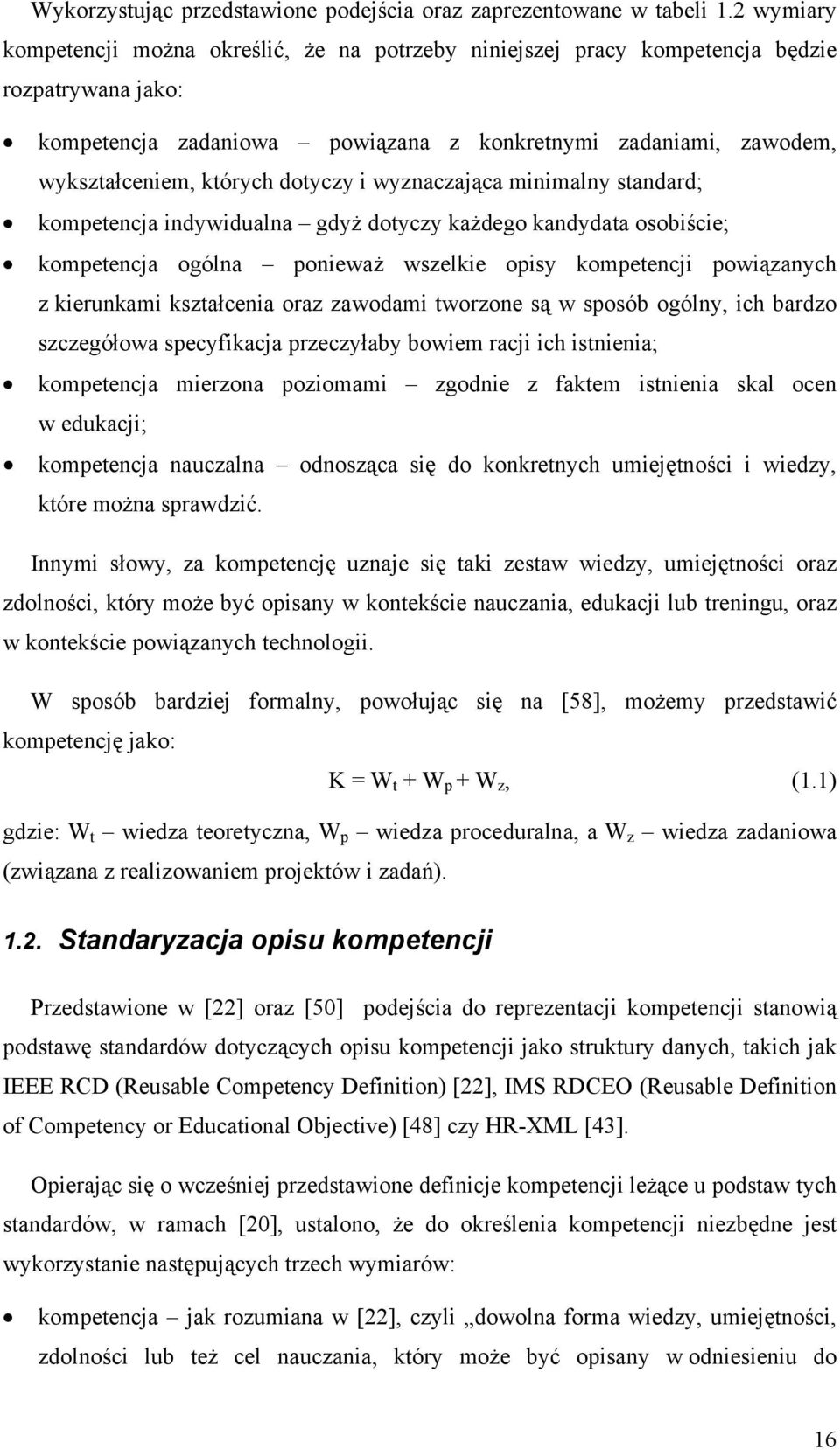 dotyczy i wyznaczająca minimalny standard; kompetencja indywidualna gdyż dotyczy każdego kandydata osobiście; kompetencja ogólna ponieważ wszelkie opisy kompetencji powiązanych z kierunkami