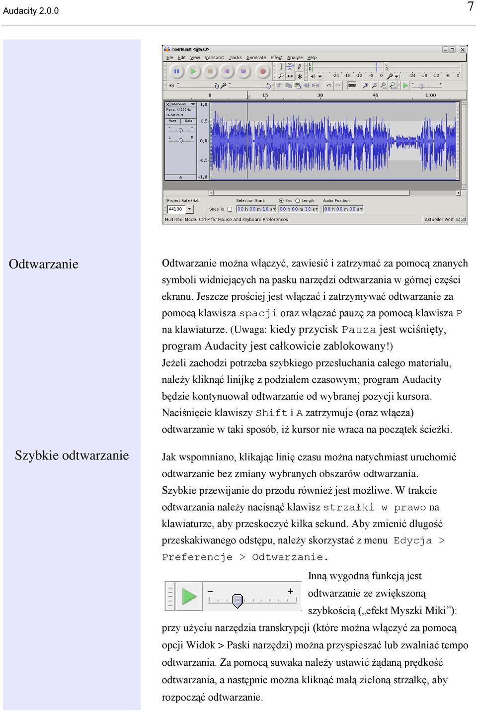 (Uwaga: kiedy przycisk Pauza jest wciśnięty, program Audacity jest całkowicie zablokowany!