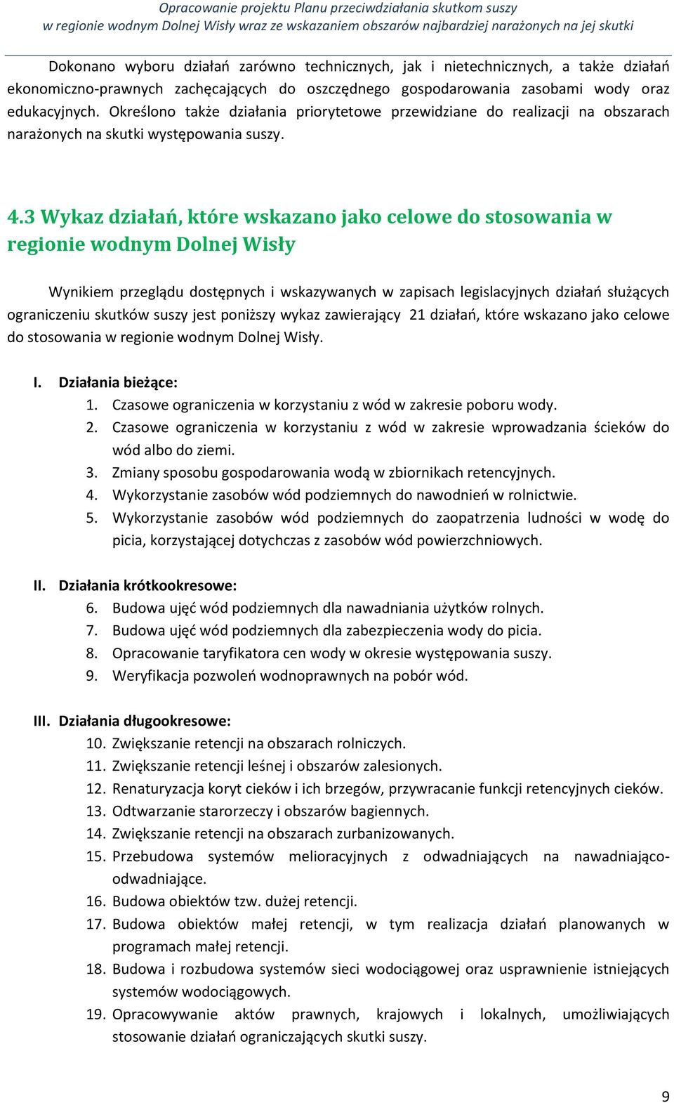 3 Wykaz działań, które wskazano jako celowe do stosowania w regionie wodnym Dolnej Wisły Wynikiem przeglądu dostępnych i wskazywanych w zapisach legislacyjnych działań służących ograniczeniu skutków