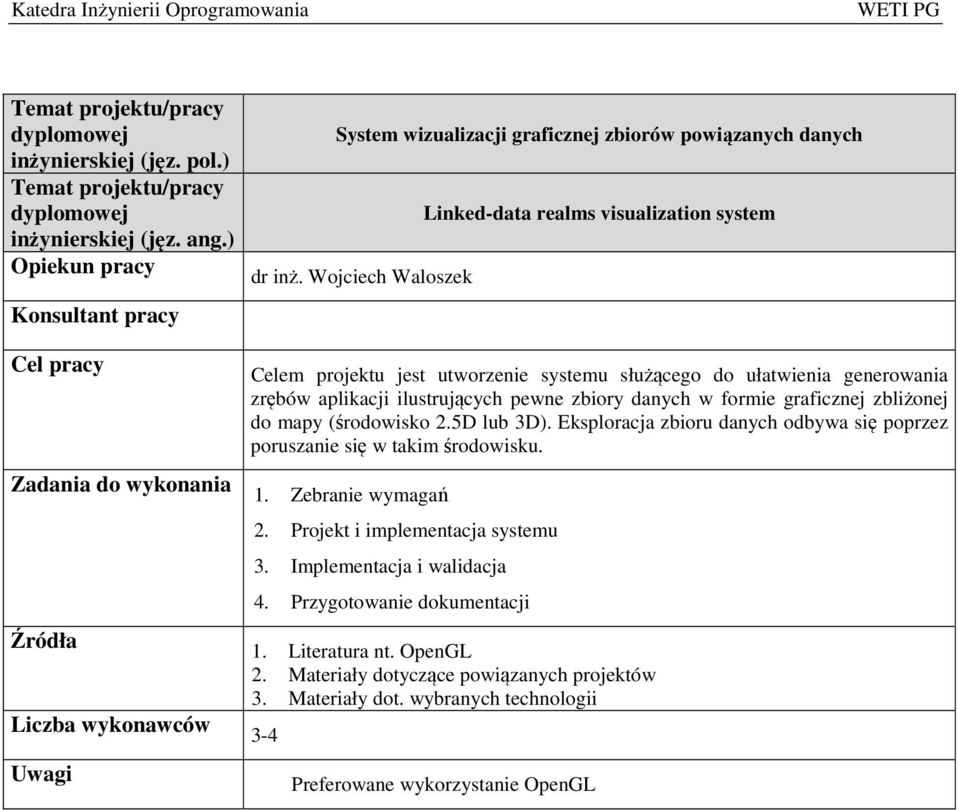 pewne zbiory danych w formie graficznej zbliżonej do mapy (środowisko 2.5D lub 3D). Eksploracja zbioru danych odbywa się poprzez poruszanie się w takim środowisku.