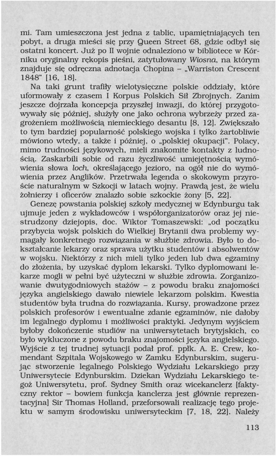 Na taki grunt trafiły wielotysięczne polskie oddziały, które uformowały z czasem I Korpus Polskich Sił Zbrojnych.