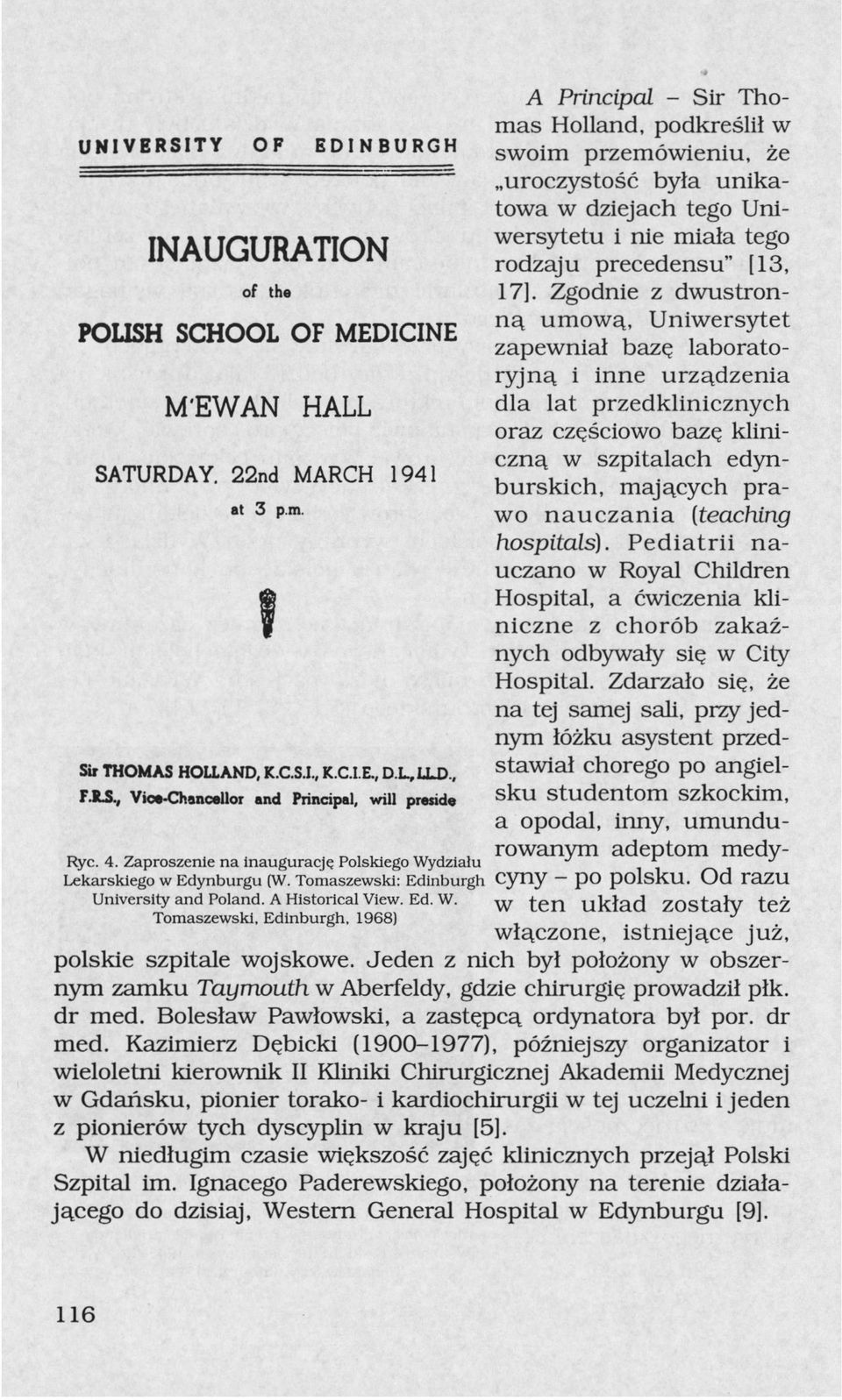 Zgodnie z dwustronną umową, Uniwersytet zapewniał bazę laboratoryjną i inne urządzenia M'E W AN HALL dla lat przedklinicznych oraz częściowo bazę kliniczną w szpitalach edynburskich, SATURDAY.