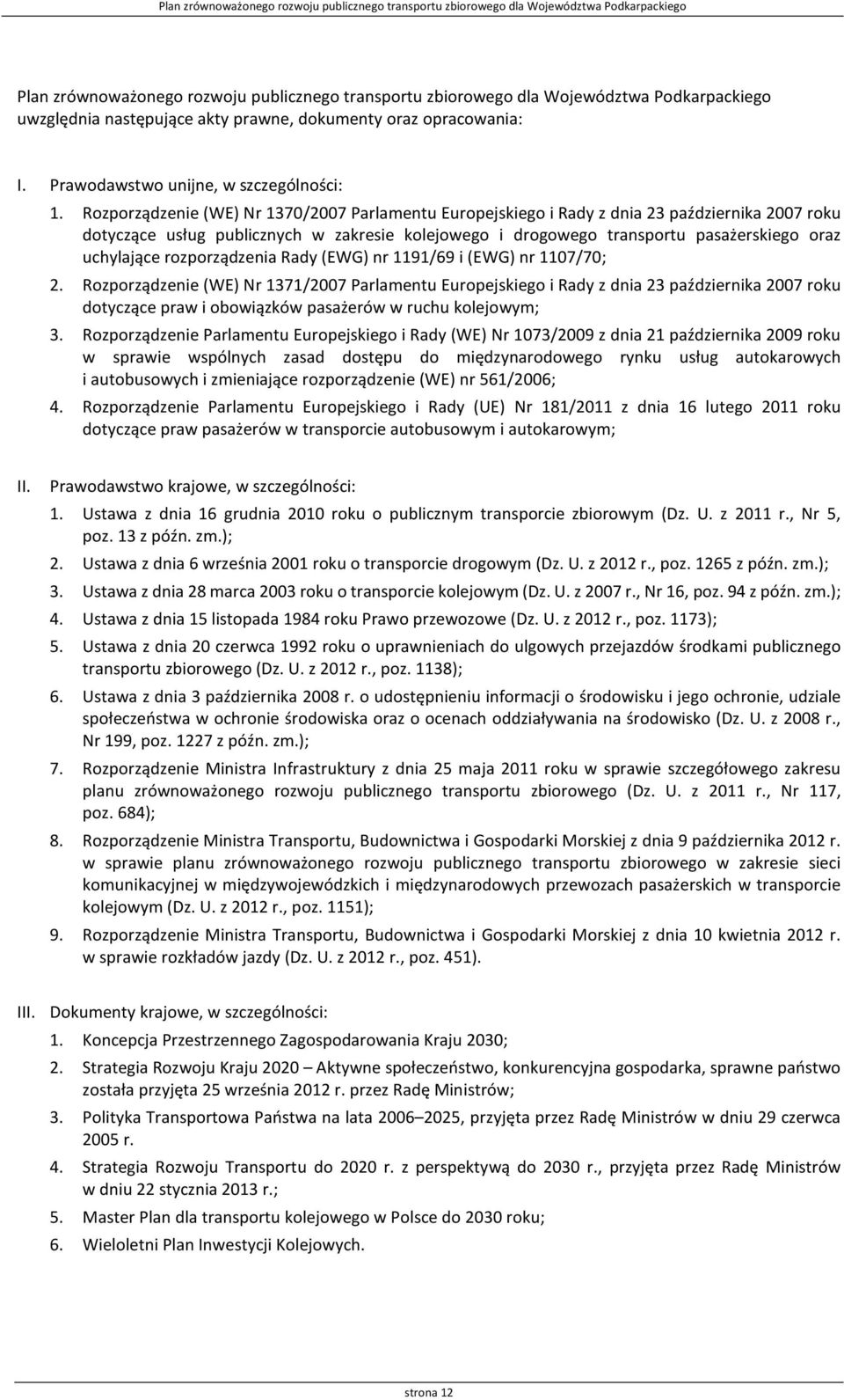 uchylające rozporządzenia Rady (EWG) nr 1191/69 i (EWG) nr 1107/70; 2.