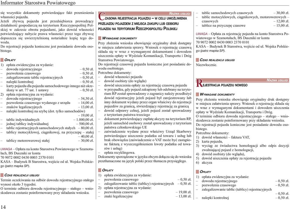 własności przez tego zbywcę dopuszcza się uwierzytelnioną notarialnie kopię tego dowodu. Do rejestracji pojazdu konieczne jest posiadanie dowodu osobistego.