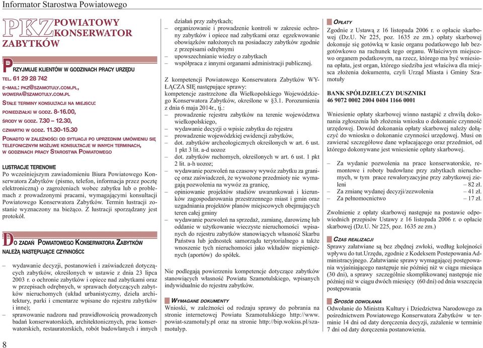 30 PONADTO W ZALE NOŚCI OD SYTUACJI PO UPRZEDNIM UMÓWIENIU SIÊ TELEFONICZNYM MO LIWE KONSULTACJE W INNYCH TERMINACH, W GODZINACH PRACY STAROSTWA POWIATOWEGO LUSTRACJE TERENOWE Po wcześniejszym