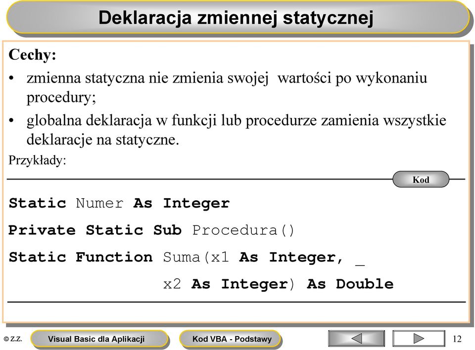 wszystkie deklaracje na na statyczne.