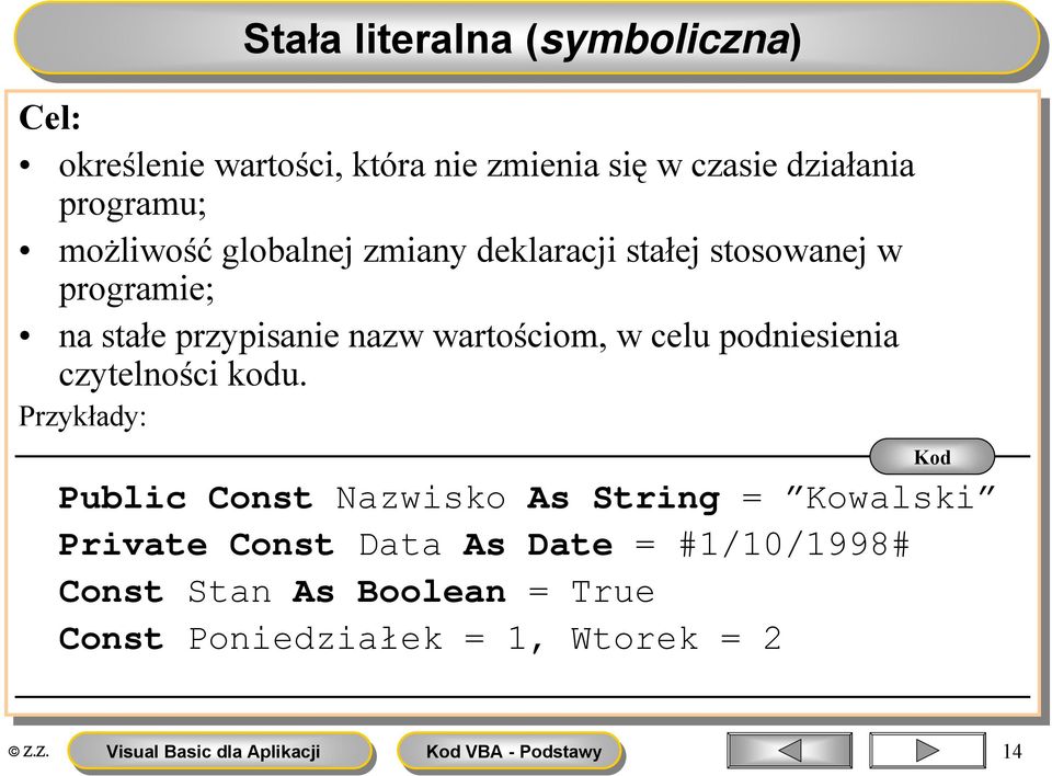 wartościom, w celu podniesienia czytelności kodu.