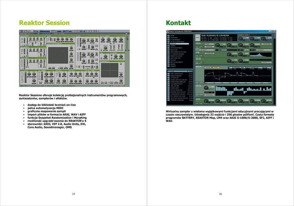 Morphing moŝliwość upgrade'owania do REAKTOR'a 4 sterowniki: ASIO, VST 2.