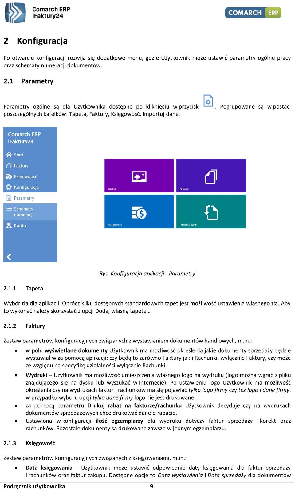 Konfiguracja aplikacji - Parametry 2.1.1 Tapeta Wybór tła dla aplikacji. Oprócz kilku dostępnych standardowych tapet jest możliwość ustawienia własnego tła.