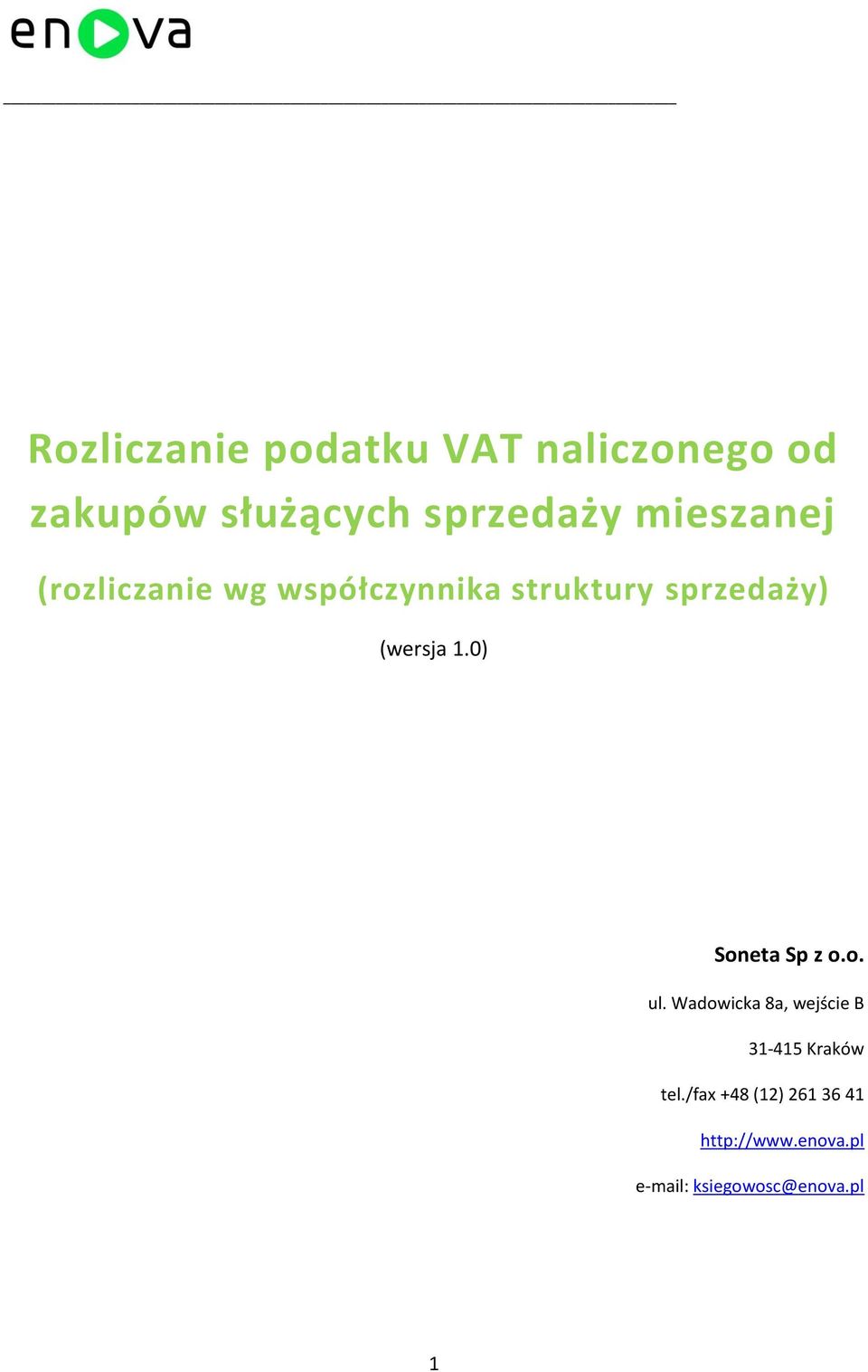 1.0) Soneta Sp z o.o. ul. Wadowicka 8a, wejście B 31-415 Kraków tel.