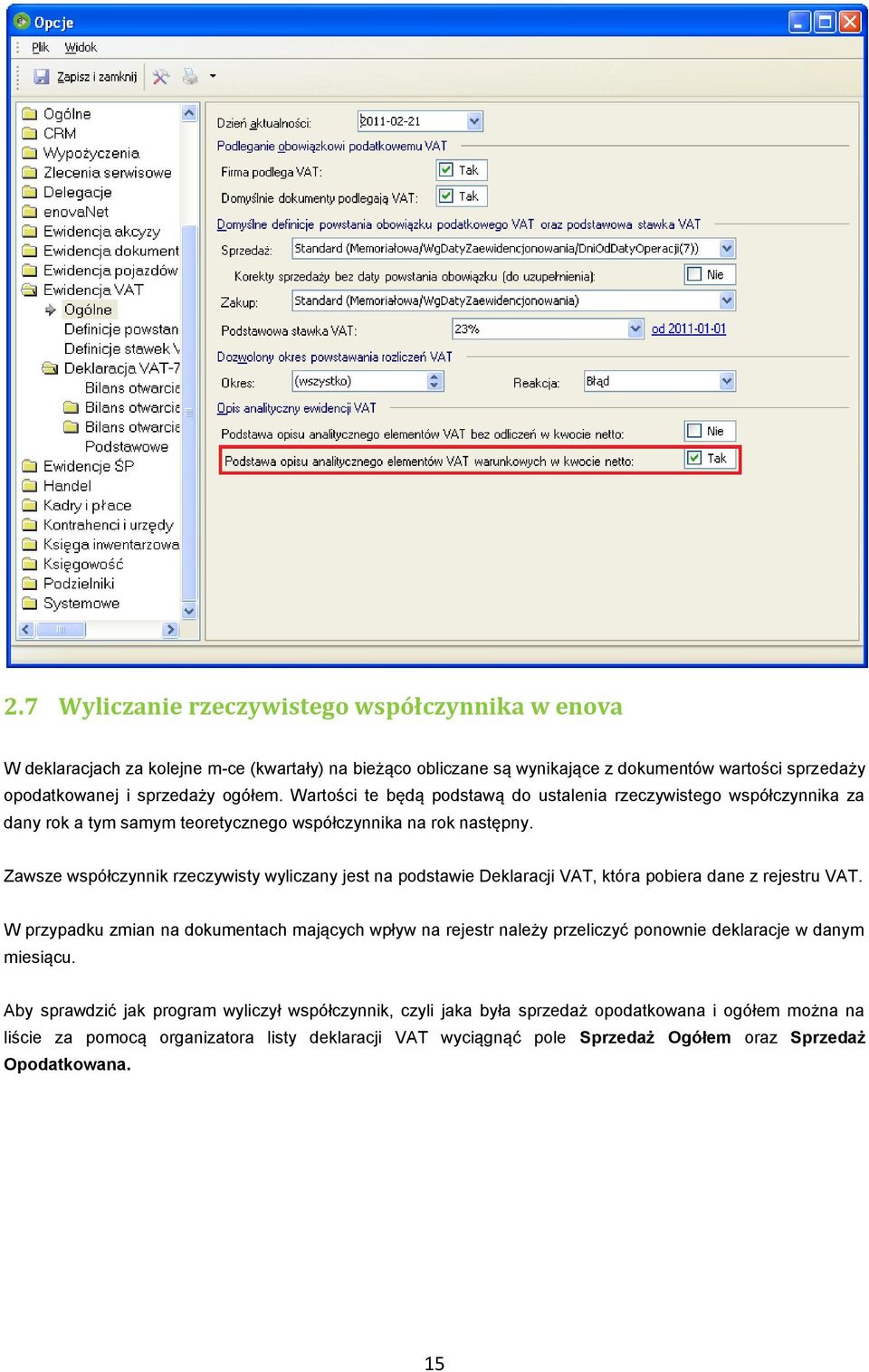 Zawsze współczynnik rzeczywisty wyliczany jest na podstawie Deklaracji VAT, która pobiera dane z rejestru VAT.